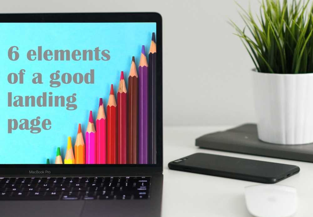 6 Elements of a Good Landing Page